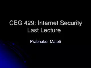 CEG 429: Internet Security Last Lecture