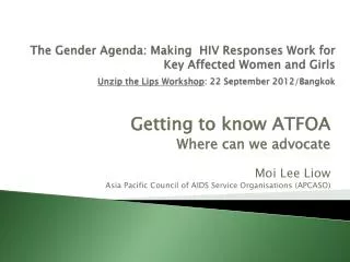 The Gender Agenda: Making HIV Responses Work for Key Affected Women and Girls Unzip the Lips Workshop : 22 September 2
