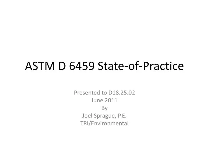 astm d 6459 state of practice