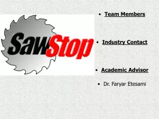 Team Members Industry Contact Academic Advisor Dr. Faryar Etesami