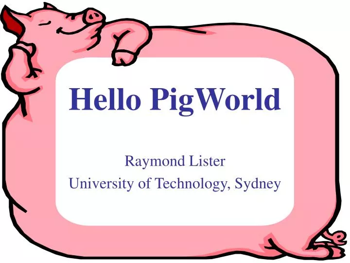 hello pigworld