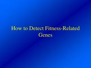 How to Detect Fitness-Related Genes