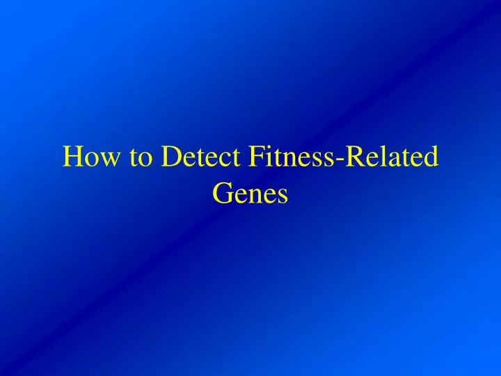 how to detect fitness related genes