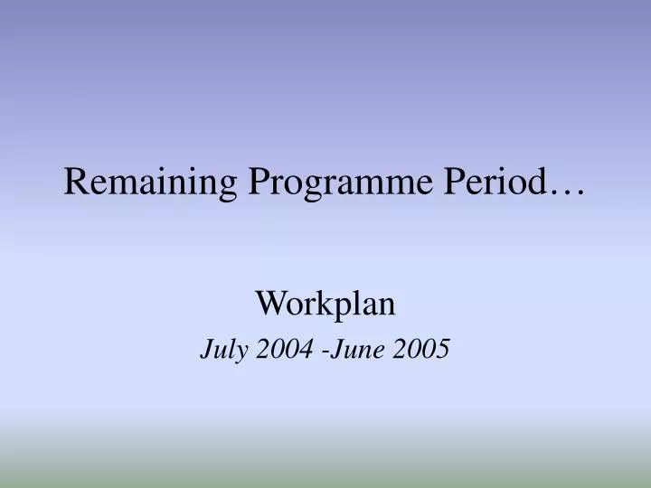remaining programme period