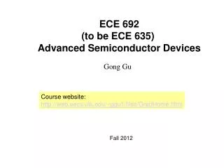 ECE 692 (to be ECE 635) Advanced Semiconductor Devices