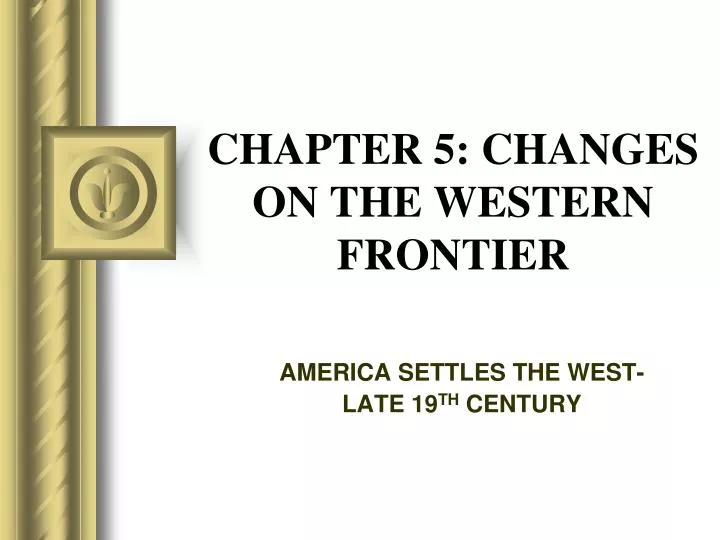 chapter 5 changes on the western frontier