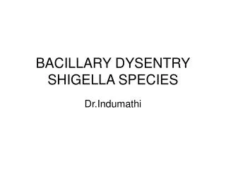 BACILLARY DYSENTRY SHIGELLA SPECIES