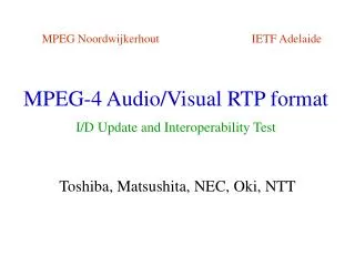 MPEG-4 Audio/Visual RTP format I/D Update and Interoperability Test
