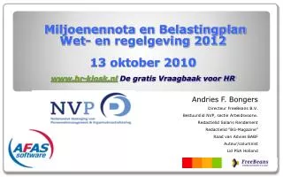 Miljoenennota en Belastingplan Wet- en regelgeving 2012 13 oktober 2010 www.hr-kiosk.nl De gratis Vraagbaak voor HR