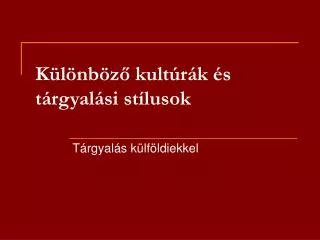 Különböző kultúrák és tárgyalási stílusok