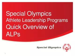 Special Olympics Athlete Leadership Programs Quick Overview of ALPs
