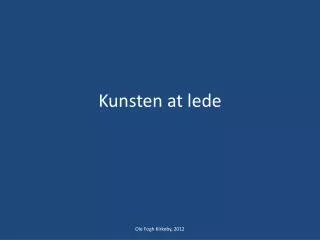 kunsten at lede