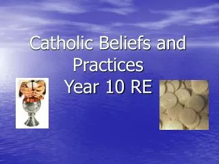 Catholic Beliefs and Practices Year 10 RE