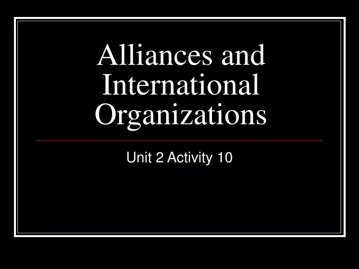 alliances and international organizations