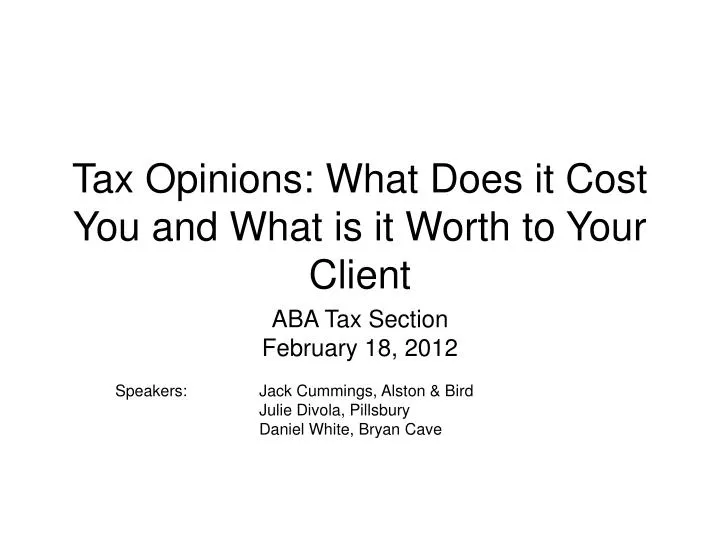 tax opinions what does it cost you and what is it worth to your client