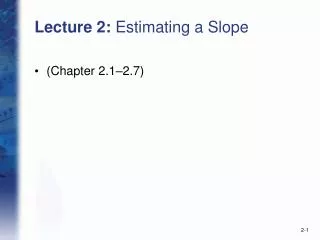 Lecture 2: Estimating a Slope