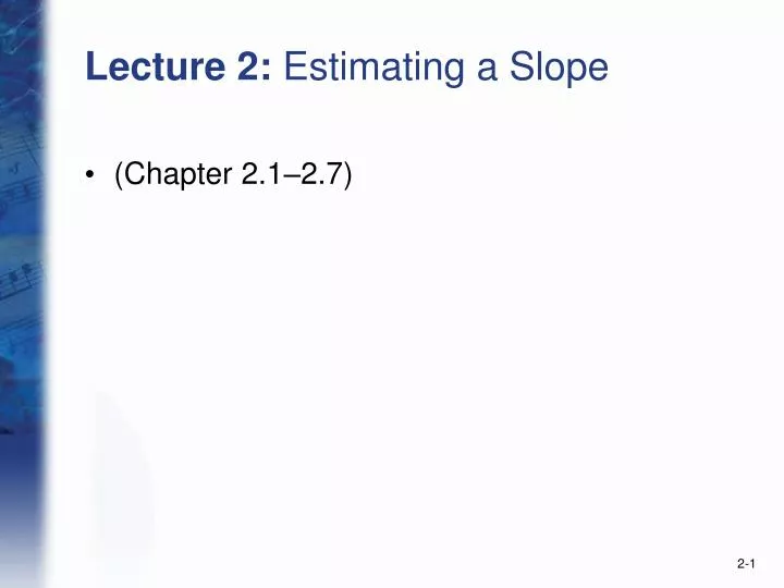 lecture 2 estimating a slope