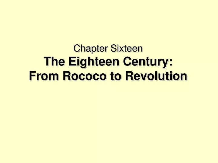 chapter sixteen the eighteen century from rococo to revolution