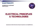 ELECTRICITY POWERPOINT SLIDESHOW Grade 9 Science ELECTRICAL PRINCIPLES &amp; TECHNOLOGIES - slide 1