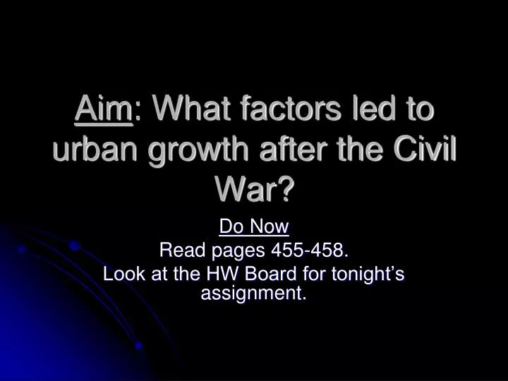 aim what factors led to urban growth after the civil war