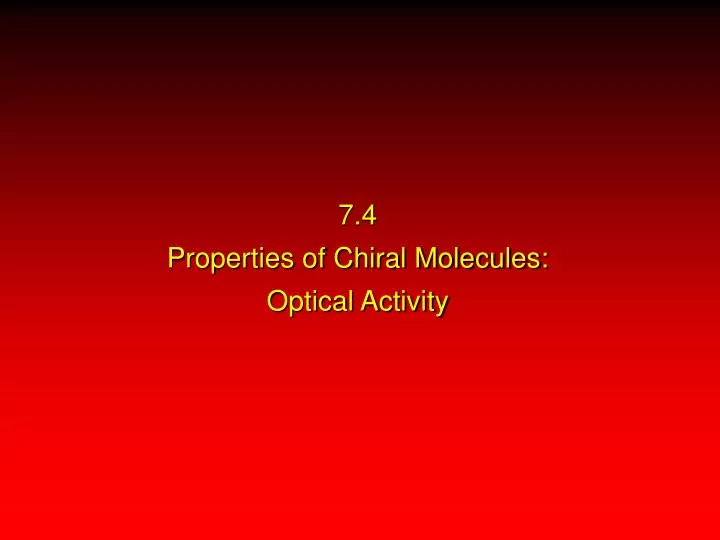 7 4 properties of chiral molecules optical activity