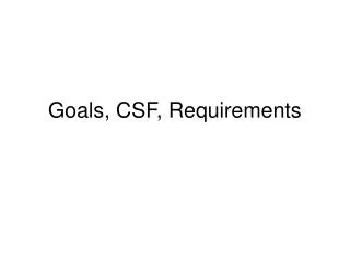 Goals, CSF, Requirements