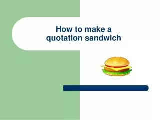 How to make a quotation sandwich
