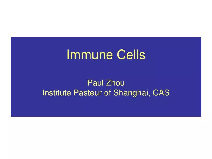 immune cells paul zhou institute pasteur of shanghai cas