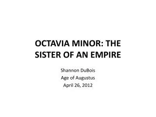 OCTAVIA MINOR: THE SISTER OF AN EMPIRE