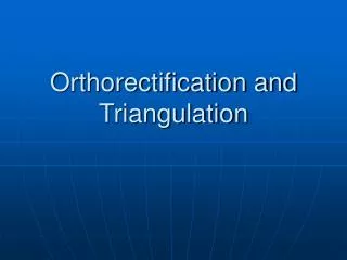 Orthorectification and Triangulation