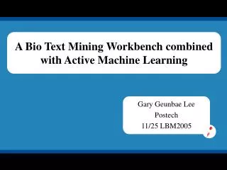 A Bio Text Mining Workbench combined with Active Machine Learning