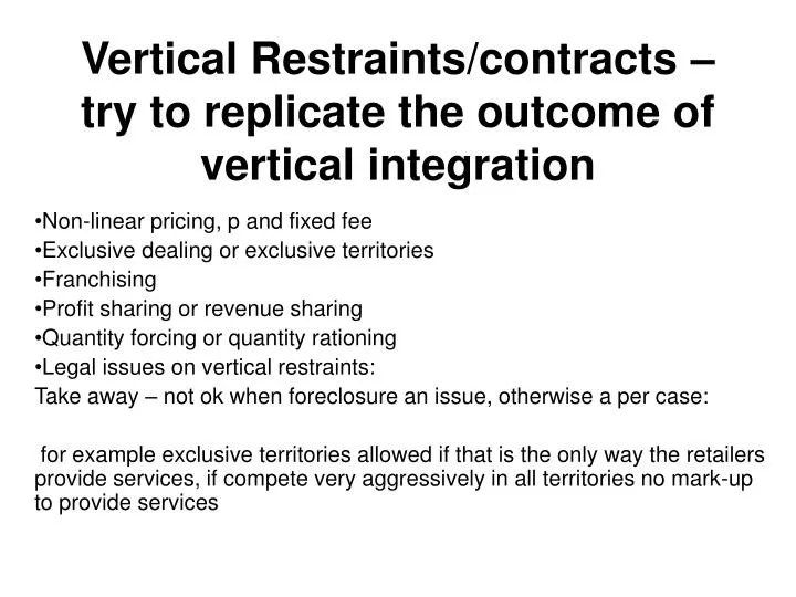 vertical restraints contracts try to replicate the outcome of vertical integration