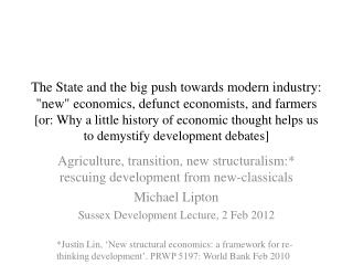 Agriculture, transition, new structuralism:* rescuing development from new-classicals Michael Lipton Sussex Development