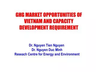Dr. Nguyen Tien Nguyen Dr. Nguyen Duc Minh Reseach Centre for Energy and Environment