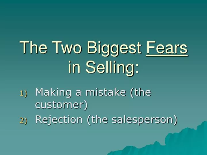 the two biggest fears in selling