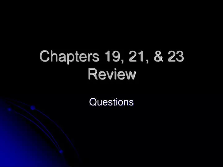 chapters 19 21 23 review
