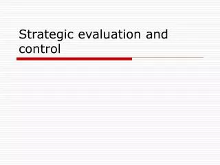 Strategic evaluation and control