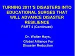 TURNING 2011’S DISASTERS INTO EDUCATIONAL SURGES THAT WILL ADVANCE DISASTER RESILIENCE PART 4 (Continued) - slide 1