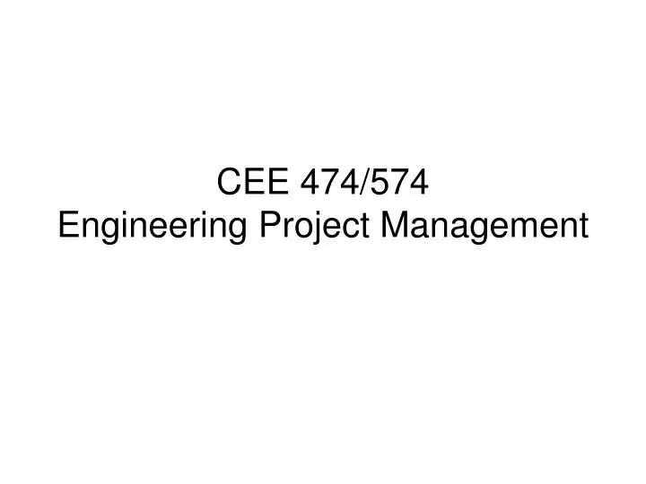 cee 474 574 engineering project management