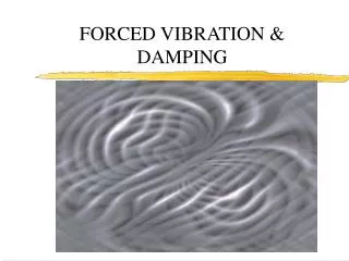 FORCED VIBRATION &amp; DAMPING