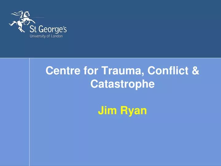 centre for trauma conflict catastrophe jim ryan
