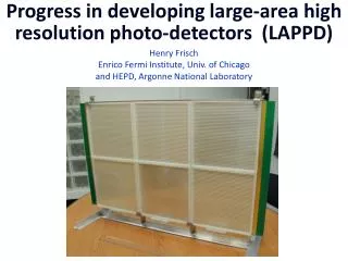 Progress in developing large-area high resolution photo-detectors (LAPPD)
