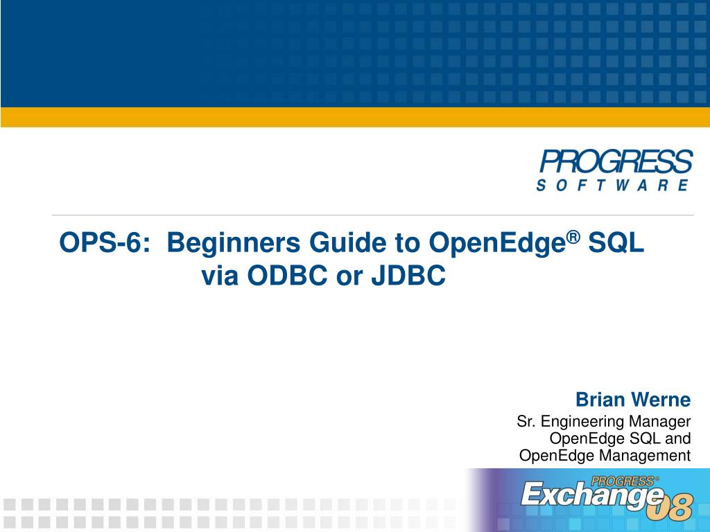 PPT - OPS-6: Beginners Guide to OpenEdge ® SQL via ODBC or JDBC ...