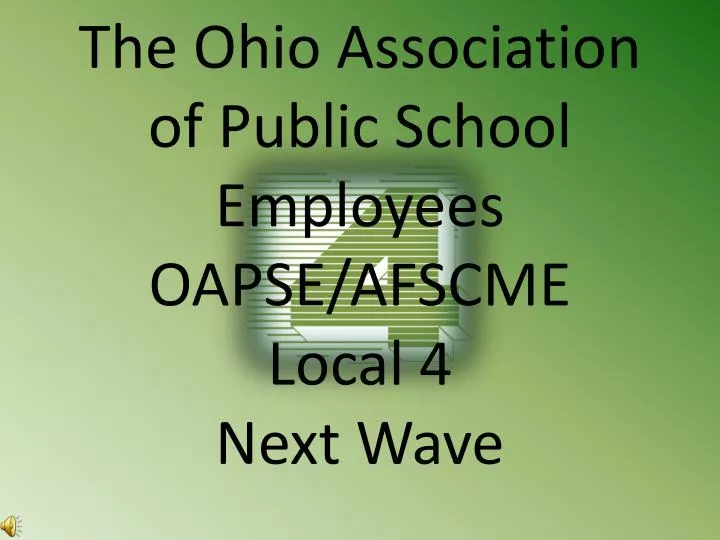 the ohio association of public school employees oapse afscme local 4 next wave