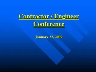 Contractor / Engineer Conference January 22, 2009