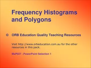 Frequency Histograms and Polygons