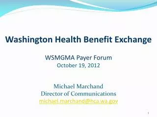 Washington Health Benefit Exchange WSMGMA Payer Forum October 19, 2012