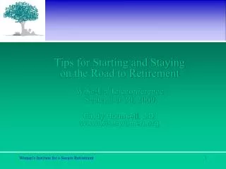 Tips for Starting and Staying on the Road to Retirement Wi$e -Up Teleconference September 30, 2009 Cindy Hounsell , J