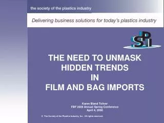 THE NEED TO UNMASK HIDDEN TRENDS IN FILM AND BAG IMPORTS Karen Bland Toliver FBF 2006 Annual Spring Conference April 4,