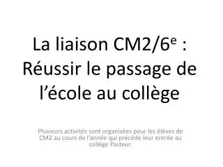 la liaison cm2 6 e r ussir le passage de l cole au coll ge